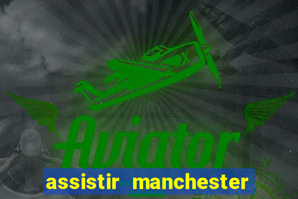 assistir manchester city futemax